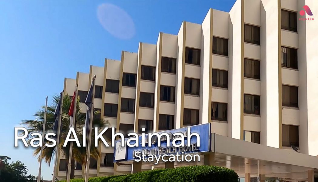 Ras Al Khaimah – Staycation