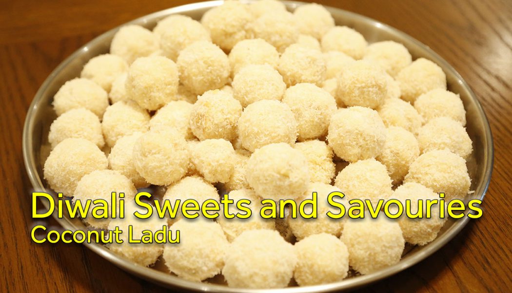 Diwali Sweets and Savouries – Coconut Ladu
