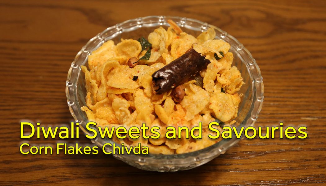 Diwali Sweets and Savouries – Corn Flakes Chivda