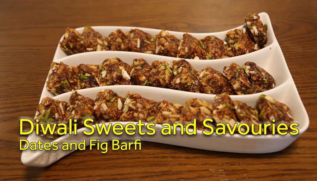 Diwali Sweets and Savouries – Dates and Fig Barfi
